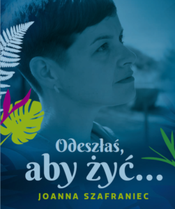 Joanna Szafraniec - Odeszłaś, aby żyć - kontakt